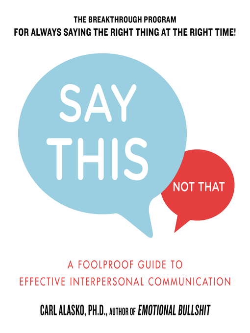 Title details for Say This, Not That by Carl Alasko Ph. D. - Wait list